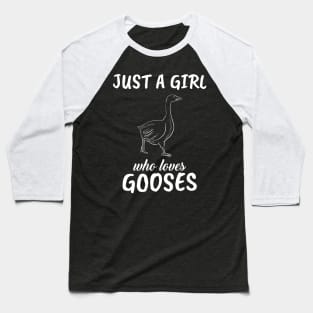 Just A Girl Who Loves Gooses Baseball T-Shirt